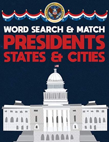 Presidents States And Cities: USA Word Search And Match Activity Logical Puzzle Games Book Large Print Size America Capitol Hill Theme Design Soft Cov