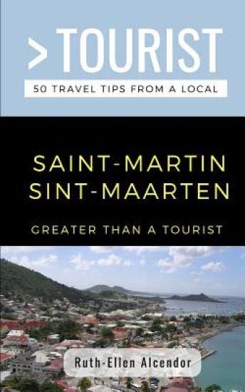 Greater Than a Tourist- Saint-Martin / Sint-Maarten