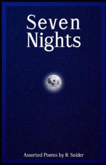 Seven Nights: Assorted Poems by R. Snider