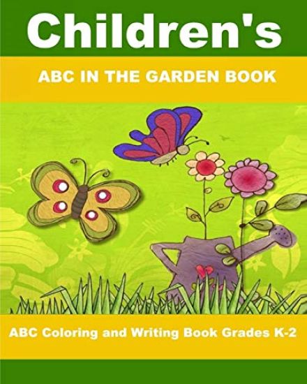 Children's ABC In The Garden Book: ABC Coloring and Writing Book Grades K-2
