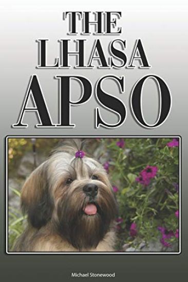 The Lhasa Apso: A Complete and Comprehensive Owners Guide to: Buying, Owning, Health, Grooming, Training, Obedience, Understanding and