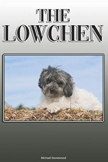 The Lowchen: A Complete and Comprehensive Owners Guide to: Buying, Owning, Health, Grooming, Training, Obedience, Understanding and Caring for Your Lo