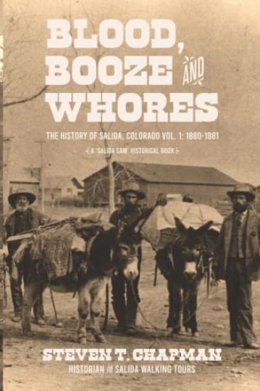Blood, Booze and Whores: The History of Salida, Colorado