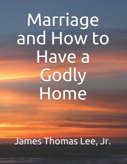 Marriage and How to Have a Godly Home