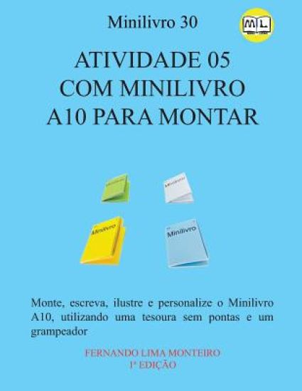 Atividade 05 Com Minilivro A10 Para Montar: Monte, escreva, ilustre e personalize o minilivro A10, utilizando uma tesoura sem pontas e um grampeador