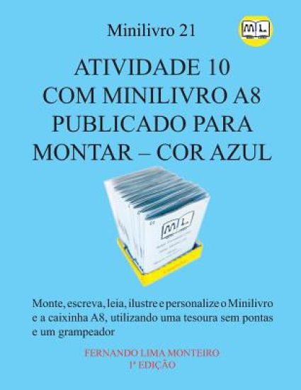 Atividade 10 Com Minilivro A8 Publicado Para Montar - Cor Azul: Monte, escreva, leia, ilustre e personalize o minilivro e a caixinha A8, utilizando um