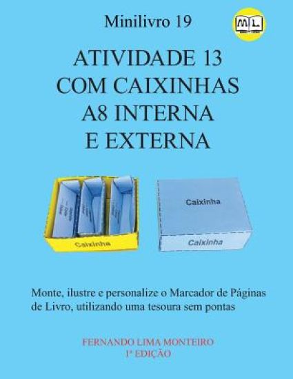 Atividade 13 Com Caixinhas A8 Interna E Externa: Monte, escreva, ilustre e personalize o Marcador de Páginas de Livro, utilizando uma tesoura sem pont
