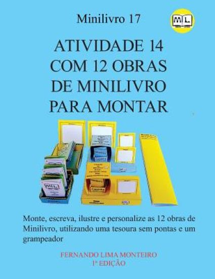 Atividade 14 Com 12 Obras de Minilivro Para Montar: Monte, escreva, ilustre e personalize as 12 obras de Minilivro, utilizando uma tesoura sem pontas