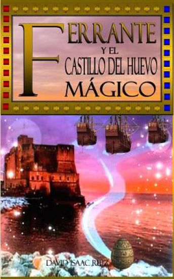 Ferrante Y El Castillo del Huevo Magico: Una novela histórica