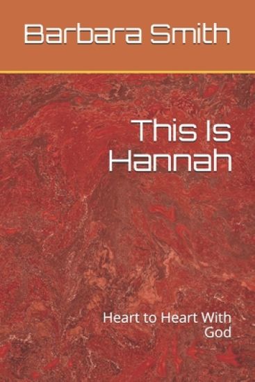 This Is Hannah: Heart to Heart With God