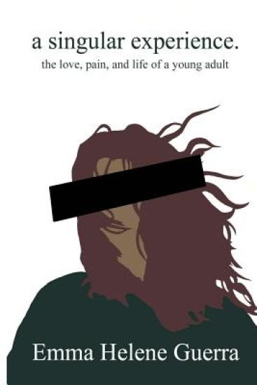 A singular experience.: the love, pain, and life of a young adult