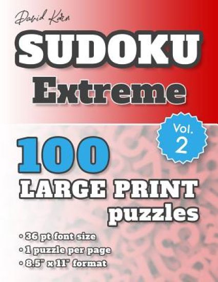 David Karn Sudoku - Extreme Vol 2: 100 Puzzles, Large Print, 36 pt font size, 1 puzzle per page