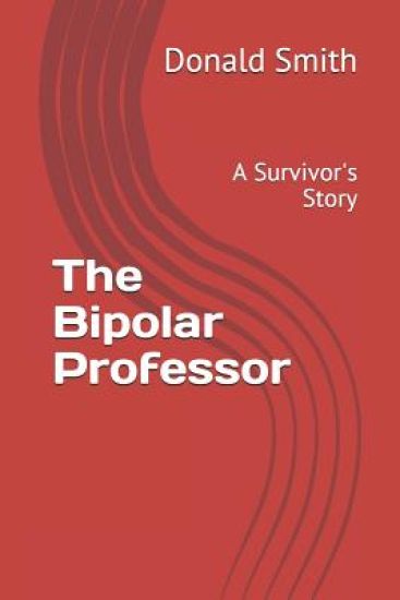 The Bipolar Professor: A Survivor's Story