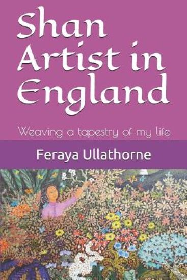 Shan Artist in England: Weaving a tapestry of my life