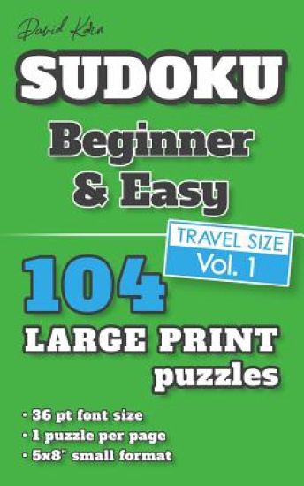 David Karn Sudoku - Beginner & Easy Vol 1: 104 Puzzles, Travel Size, Large Print, 36 pt font size, 1 puzzle per page