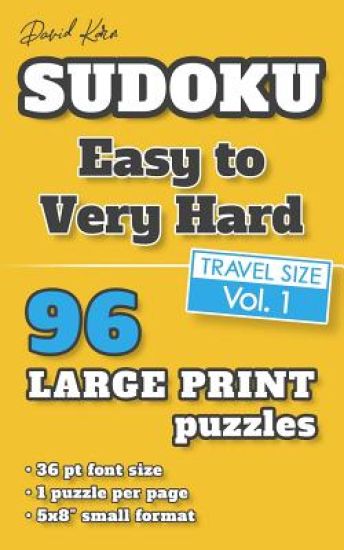 David Karn Sudoku - Easy to Very Hard Vol 1: 96 Puzzles, Travel Size, Large Print, 36 pt font size, 1 puzzle per page