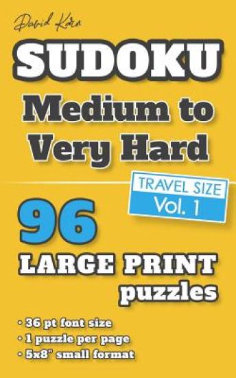 David Karn Sudoku - Medium to Very Hard Vol 1: 96 Puzzles, Travel Size, Large Print, 36 pt font size, 1 puzzle per page