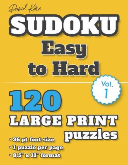 David Karn Sudoku - Easy to Hard Vol 1: 120 Puzzles, Large Print, 36 pt font size, 1 puzzle per page