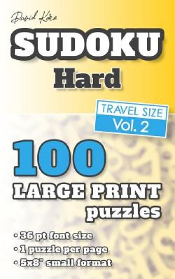 David Karn Sudoku - Hard Vol 2: 100 Puzzles, Travel Size, Large Print, 36 pt font size, 1 puzzle per page