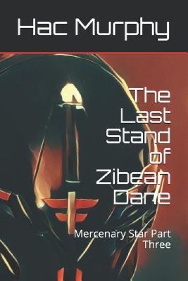 The Last Stand of Zibean Dane: Mercenary Star Part Three