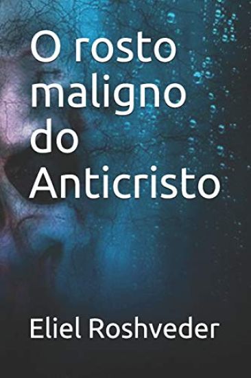 O rosto maligno do Anticristo