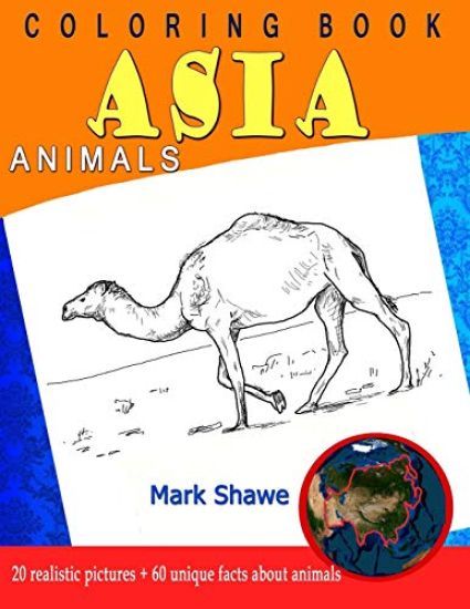 Coloring Book Animals of Asia: 20 realistic pictures + 60 unique facts about animals