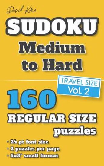 David Karn Sudoku - Medium to Hard Vol 2: 160 Puzzles, Travel Size, Regular Print, 24 pt font size, 2 puzzles per page