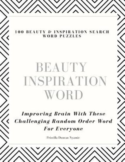 100 Beauty & Inspiration Search Word Puzzles: Improving Brain With These Challenging Random Order Word For Everyone
