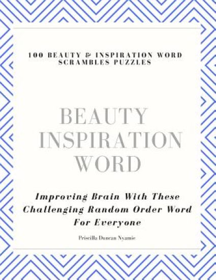 100 Beauty & Inspiration Word Scrambles Puzzles: Improving Brain With These Challenging Random Order Word For Everyone