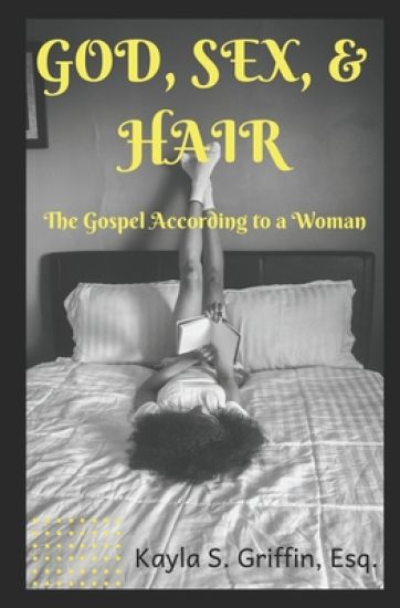God Sex & Hair: The Gospel According to a Woman