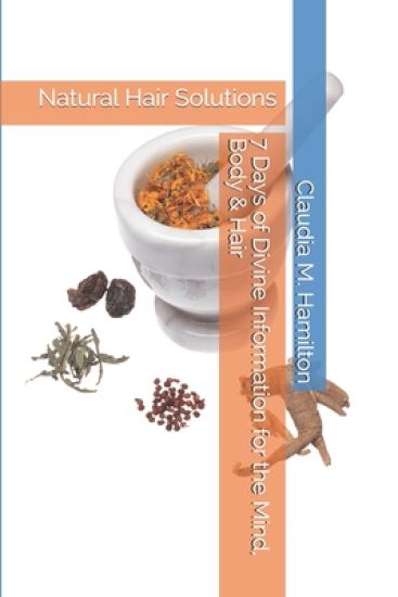 7 Days of Divine Information for the Mind, Body & Hair