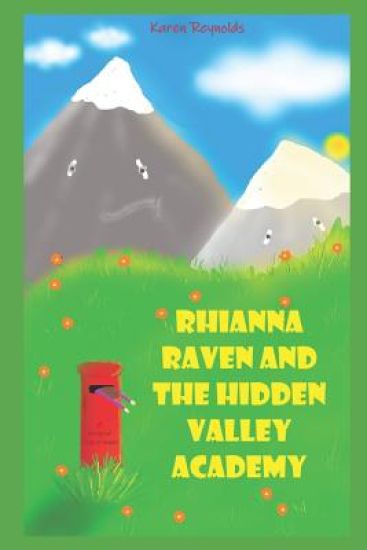 Rhianna Raven and the Hidden Valley Academy: A magical experience