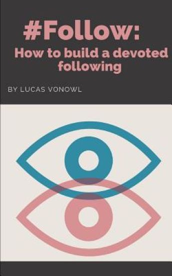 #follow: How to build a devoted following