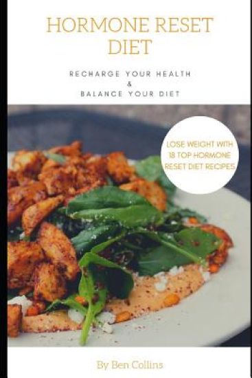 Hormone Reset Diet: Recharge Your Health, Balance Your Hormones, And Lose Weight with 18 Top Hormone Reset Diet Recipes