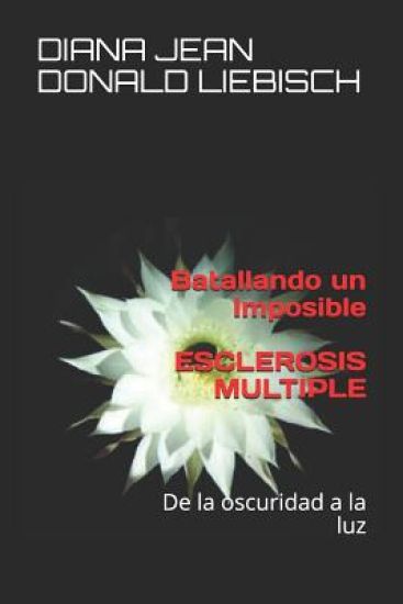 Batallando un Imposible ESCLEROSIS MULTIPLE: Sanando de EM