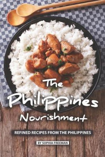 The Philippines Nourishment: Refined Recipes from the Philippines