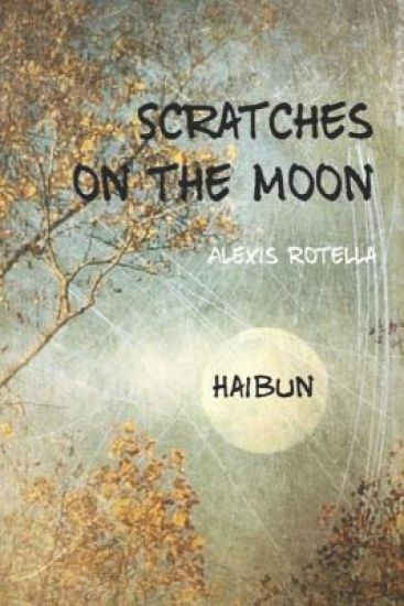 Scratches on the Moon: A Haibun Collection