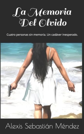 La Memoria Del Olvido: Cuatro personas sin memoria. Un cadáver inesperado.