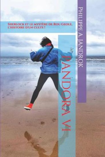 Pandora VI: Sherlock et le mystère de Rou Geole, L'histoire d'un culte !