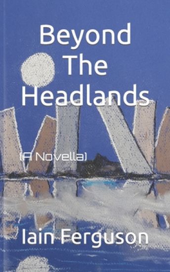 Beyond The Headlands: (A Novella)