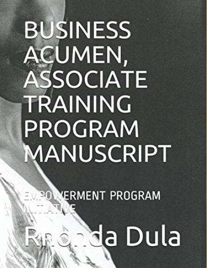 Business Acumen, Associate Training Program Manuscript: Empowerment Program Initiative