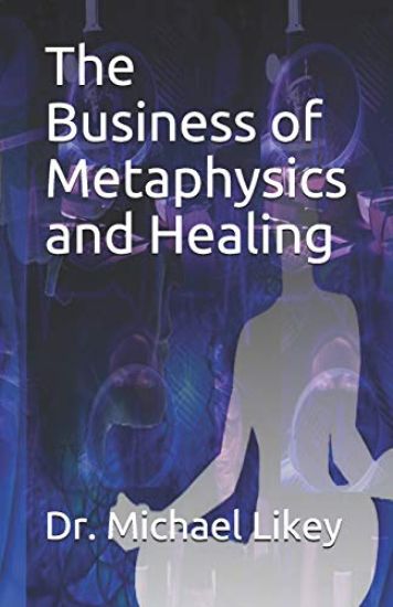 The Business of Metaphysics and Healing