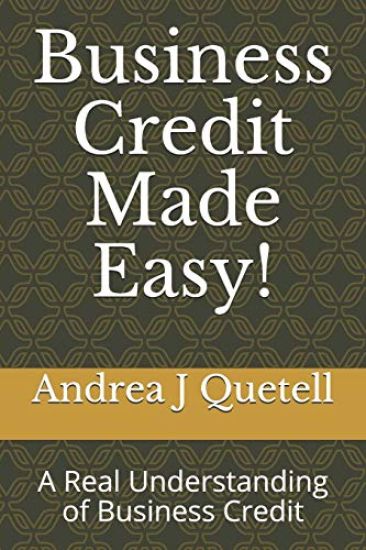 Business Credit Made Easy!: A Real Understanding of Business Credit