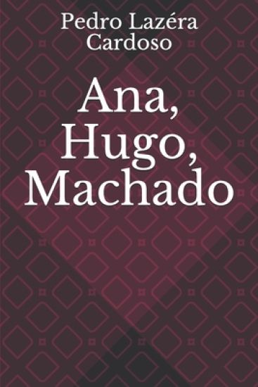 Ana, Hugo, Machado