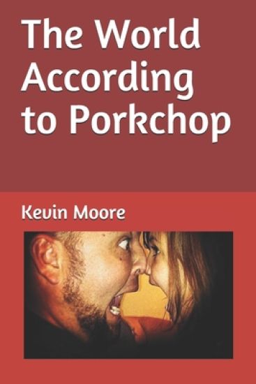 The World According to Porkchop: AKA Kevin Moore