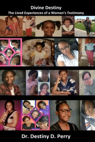 Divine Destiny: The Lived Experiences of A Woman's Testimony