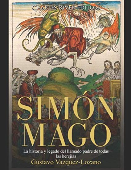 Simón Mago: La historia y legado del llamado padre de todas las herejías