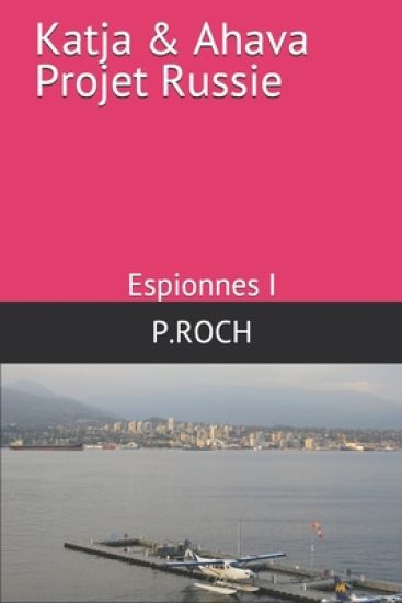 Katja & Ahava Projet Russie: Espionnes I