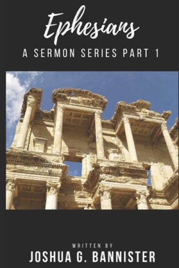 Ephesians: A Sermon Series Part 1