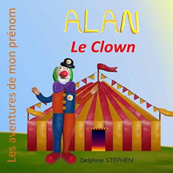Alan le Clown: Les aventures de mon prénom